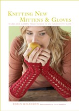 Knitting New Mittens and Gloves: Warm and Adorn Your Hands in 28 Innovative Ways - eBook