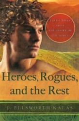 Heroes, Rogues, and the Rest: Lives That Tell the Story of the Bible - eBook