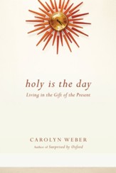 Holy Is the Day: Living in the Gift of the Present - eBook