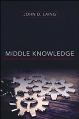 Middle Knowledge: Human Freedom in Divine Sovereignty