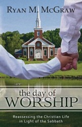 The Day of Worship: Reassessing the Christian Life in Light of the Sabbath - eBook