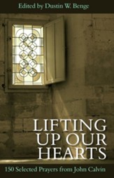 Lifting up our Hearts: 150 Selected Prayers from John Calvin - eBook