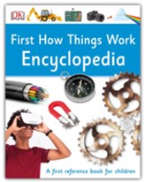 First How Things Work Encyclopedia: A First Reference  Book for Children