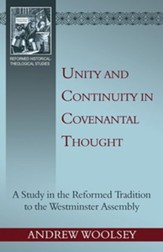 Unity and Continuity in Covenantal Thought: a Study in the Reformed Tradition to the Westminster Assembly - eBook