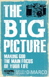 The Big Picture: Making God the Main Focus of Your - eBook
