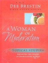 A Woman of Moderation, Dee Brestin Bible Study Series