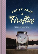 Fruit Jars and Fireflies: Down-Home Devotions to Light Your Path