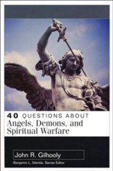 40 Questions About Angels, Demons, and Spiritual Warfare