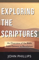 Exploring the Scriptures: An Overview of the Bible from Genesis to Revelation, Phillips Commentary Series