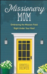 Missionary Mom: Embracing the Mission Field Right Under Your Roof
