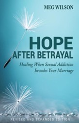 Hope After Betrayal: Healing When Sexual Addiction Invades Your Marriage