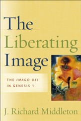Liberating Image, The: The Imago Dei in Genesis 1 - eBook
