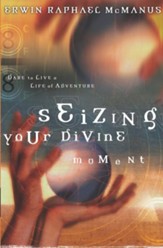 Seizing Your Divine Moment: Dare to Live a Life of Adventure - eBook