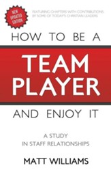 How To Be A Team Player and Enjoy It: A Study in Staff Relationships - eBook