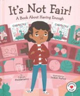 It's Not Fair!: A Book About Having Enough