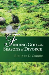 Finding God in the Seasons of Divorce: Volume 2: Spring and Summer Seasons of Renewal and Warmth - eBook