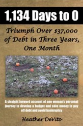 1,134 Days to 0: Triumph Over $37,000 of Debt in Three Years, One Month - eBook
