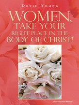 Women, Take Your Right Place in the Body of Christ! - eBook