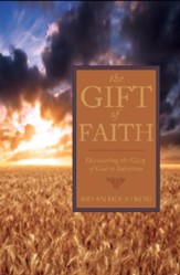 The Gift of Faith: Discovering the Glory of God in Salvation - eBook