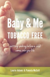 Baby and Me Tobacco Free: Quitting smoking before a child comes into your life - eBook