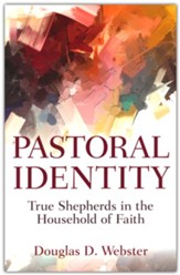 Pastoral Identity: True Shepherds in the Household of Faith