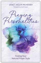 Praying Personalities: Finding Your Natural Prayer Style