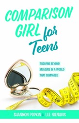 Comparison Girl For Teens: Thriving Beyond Measure In A World That Compares