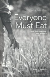 Everyone Must Eat: Food, Sustainability, and Ministry