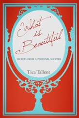 What Is Beautiful: Secrets from A Personal Shopper - eBook