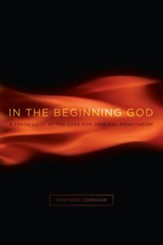 In the Beginning God: A Fresh Look at the Case for Original Monotheism - eBook
