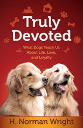 Truly Devoted: What Dogs Teach Us About Life, Love, and Loyalty - eBook