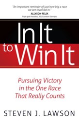 In It to Win It: Pursuing Victory in the One Race that Really Counts - eBook