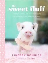 The Sweet Fluff: Cuddly Animals and Inspirational Thoughts for a Joyful Heart