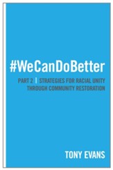 #WeCanDoBetter: Strategies for Racial Unity through Community Restoration (Part 2) - eBook