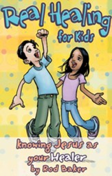 Real Healing for Kids: Knowing Jesus as Your Healer - eBook