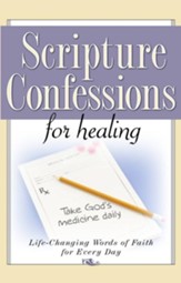 Scripture Confessions for Healing: Life-Changing Words of Faith For Every Day - eBook