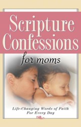 Scripture Confessions for Moms: Life-Changing Words of Faith For Every Day - eBook