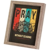 Pray Without Ceasing Framed Art