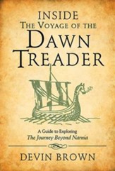 Inside the Voyage of the Dawn Treader: A Guide to Exploring the Journey beyond Narnia - eBook