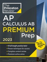 Princeton Review AP Calculus AB Premium Prep, 2023: 7 Practice Tests + Complete Content Review + Strategies & Techniques