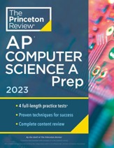 Princeton Review AP Computer Science A Prep, 2023: 4 Practice Tests + Complete Content Review + Strategies & Techniques