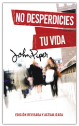 No desperdicies tu vida, Edicion revisada y actualizada (Don't Waste Your Life, Revised Edition)