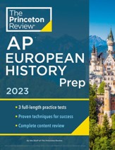 Princeton Review AP European History Prep, 2023: Practice Tests + Complete Content Review + Strategies & Techniques