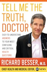 Tell Me the Truth, Doctor: Easy-to-Understand Answers to Your Most Confusing and Critical Health Questions - eBook