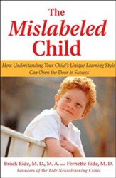 The Mislabeled Child: How  Understanding Your Child's Unique Learning Style Can Open the Door to Success - eBook