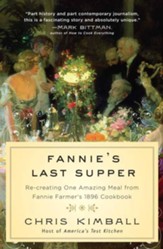 Fannie's Last Supper: Re-creating One Amazing Meal from Fannie Farmer's 1896 Cookbook - eBook