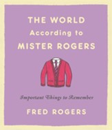 The World According to Mister Rogers: Important Things to Remember - eBook
