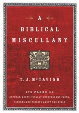 A Biblical Miscellany: 176 Pages of Offbeat, Zesty, Vitally Unnecessary Facts, Figures, and Tidbits about the Bible - eBook