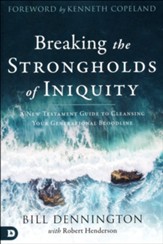 Breaking the Strongholds of Iniquity: A New Testament Guide to Cleansing Your Generational Bloodline