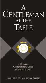 A Gentleman at the Table: A Concise, Contemporary Guide to Table Manners - eBook